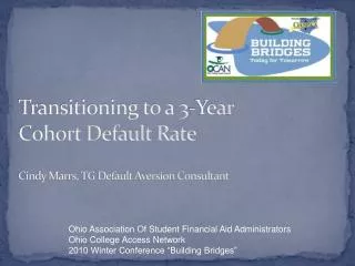 Transitioning to a 3-Year Cohort Default Rate Cindy Marrs, TG Default Aversion Consultant
