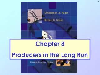 Chapter 8 Producers in the Long Run