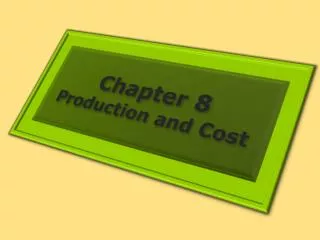Chapter 8 Production and Cost