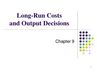 Long -Run Costs and Output Decisions
