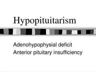 Hypopituitarism