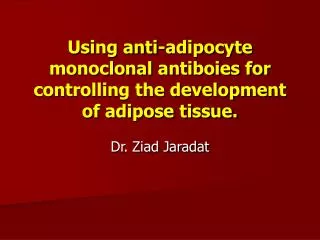 Using anti-adipocyte monoclonal antiboies for controlling the development of adipose tissue.