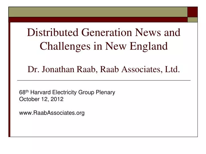 distributed generation news and challenges in new england dr jonathan raab raab associates ltd