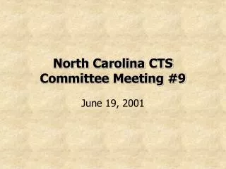North Carolina CTS Committee Meeting #9