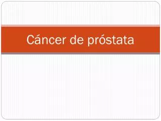 c ncer de pr stata