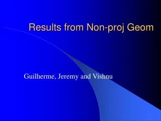 Results from Non-proj Geom