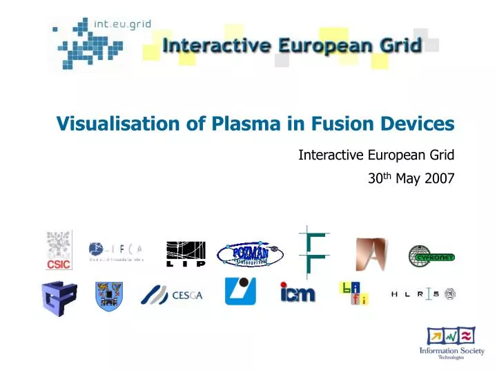 visualisation of plasma in fusion devices interactive european grid 30 th may 2007