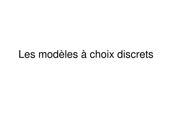 les mod les choix discrets