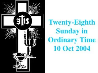 Twenty-Eighth Sunday in Ordinary Time 10 Oct 2004