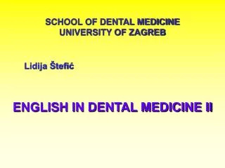 SCHOOL OF DENTAL MEDICINE UNIVERSITY OF ZAGREB