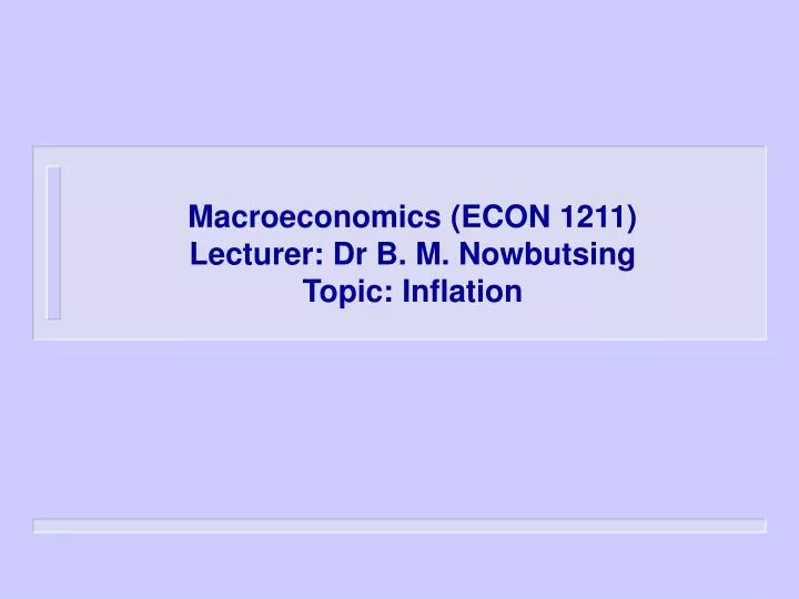 macroeconomics econ 1211 lecturer dr b m nowbutsing topic inflation