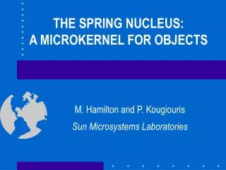 THE SPRING NUCLEUS: A MICROKERNEL FOR OBJECTS