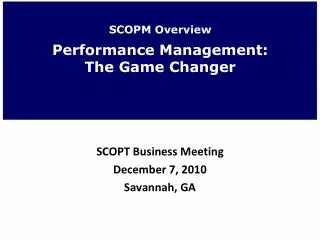 SCOPM Overview Performance Management: The Game Changer