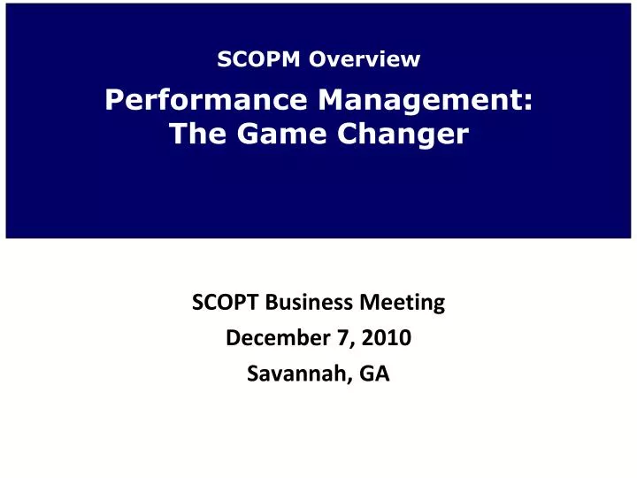 scopm overview performance management the game changer