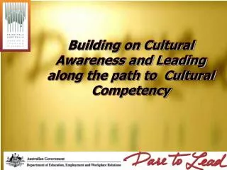 Building on Cultural Awareness and Leading along the path to Cultural Competency