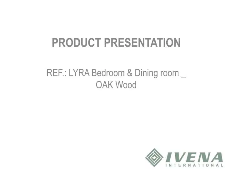 product presentation ref lyra bedroom dining room oak wood