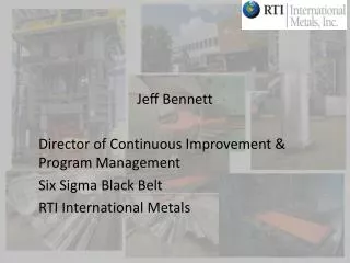 Jeff Bennett Director of Continuous Improvement &amp; Program Management Six Sigma Black Belt