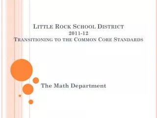 Little Rock School District 2011-12 Transitioning to the Common Core Standards