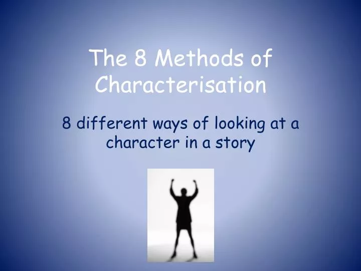 the 8 methods of characterisation