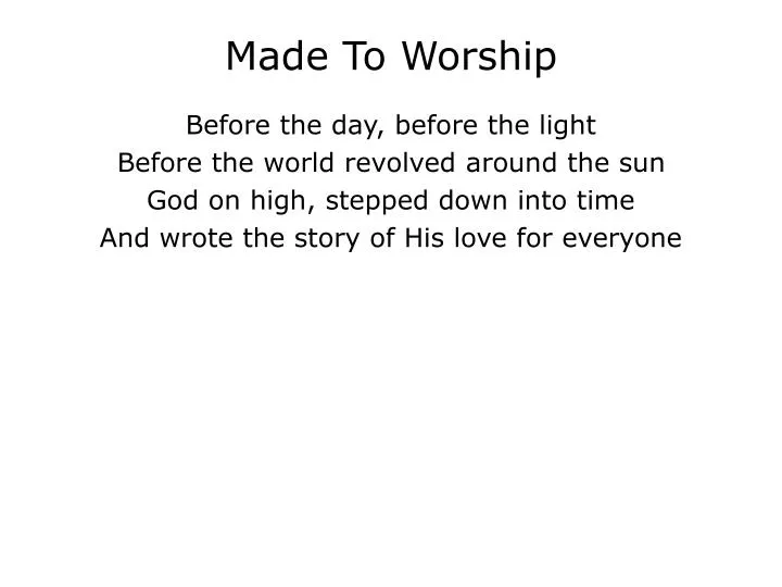 made to worship
