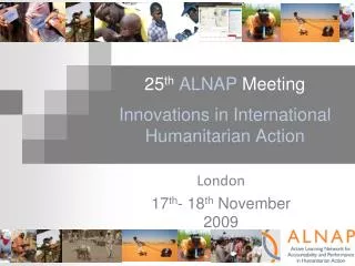 25 th ALNAP Meeting Innovations in International Humanitarian Action