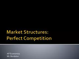 Market Structures: Perfect Competition