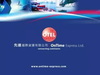 * On Time International Logistics Sdn Bhd was established since 2005 in Malaysia.