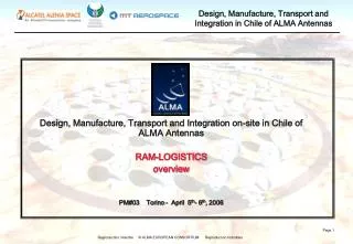 Design, Manufacture, Transport and Integration on-site in Chile of ALMA Antennas RAM-LOGISTICS
