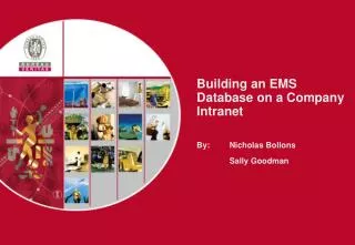 Building an EMS Database on a Company Intranet By: 	Nicholas Bollons 	Sally Goodman