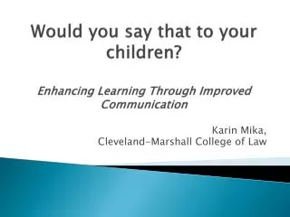 Would you say that to your children? Enhancing Learning Through Improved Communication