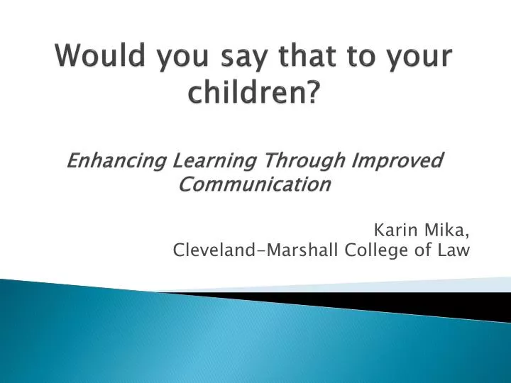 would you say that to your children enhancing learning through improved communication