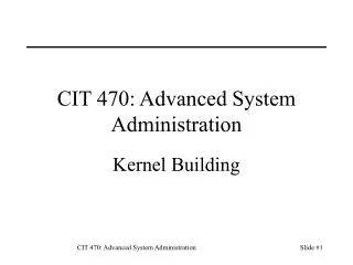 CIT 470: Advanced System Administration