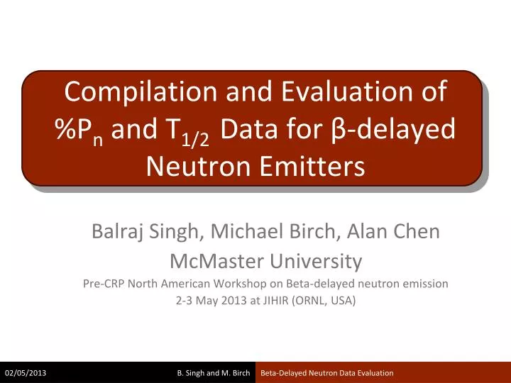 compilation and evaluation of p n and t 1 2 data for delayed neutron emitters