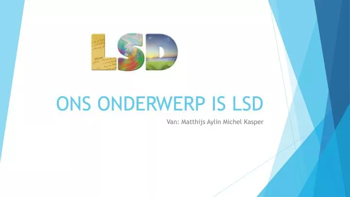 ons onderwerp is lsd