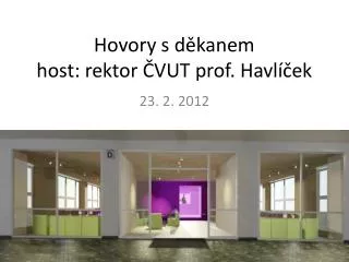 hovory s d kanem host rektor vut prof havl ek