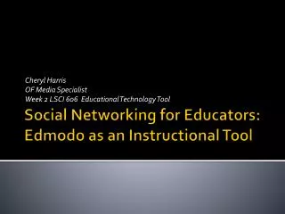 Social Networking for Educators: Edmodo as an Instructional Tool