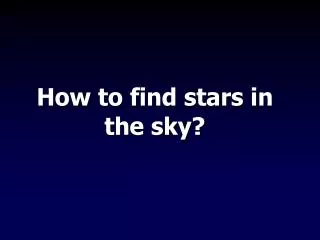How to find stars in the sky?