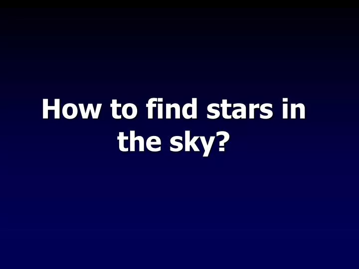 how to find stars in the sky