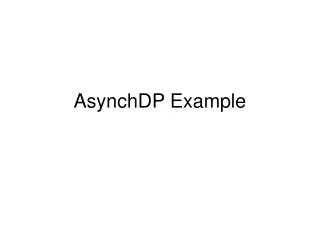 AsynchDP Example