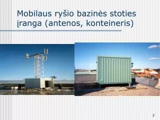 Mobilaus ryšio bazinės stoties įranga (antenos, konteineris)