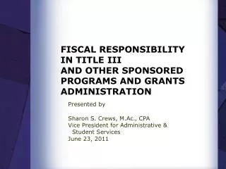 FISCAL RESPONSIBILITY IN TITLE III AND OTHER SPONSORED PROGRAMS AND GRANTS ADMINISTRATION
