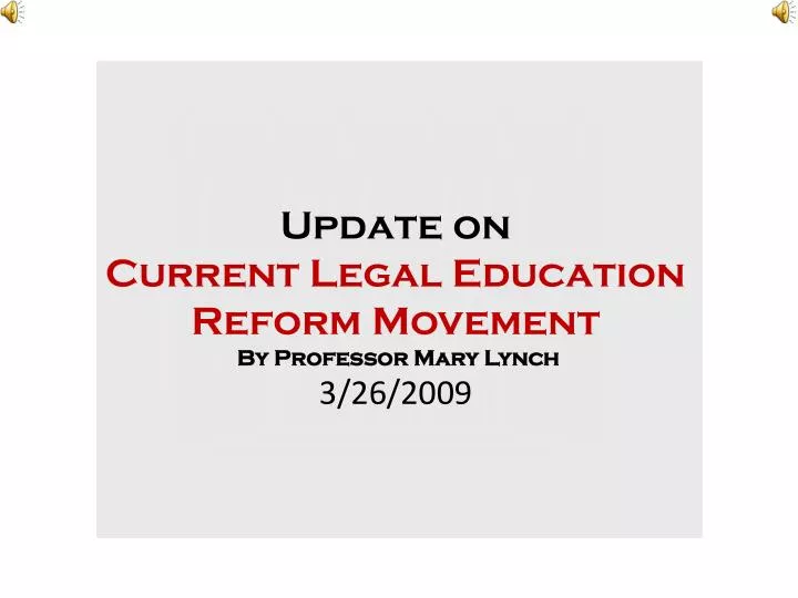 update on current legal education reform movement by professor mary lynch 3 26 2009
