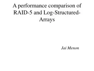 A performance comparison of RAID-5 and Log-Structured-Arrays