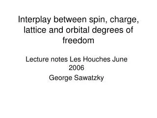 Interplay between spin, charge, lattice and orbital degrees of freedom
