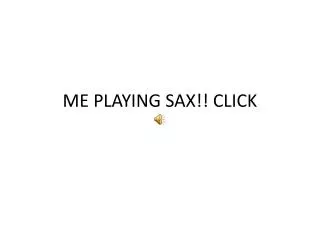 me playing sax click