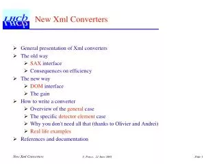 General presentation of Xml converters The old way SAX interface Consequences on efficiency