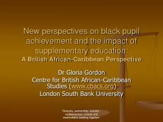 Dr Gloria Gordon Centre for British African-Caribbean Studies ( cbacs )