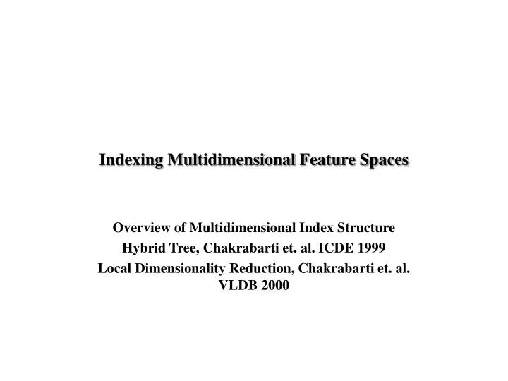 indexing multidimensional feature spaces