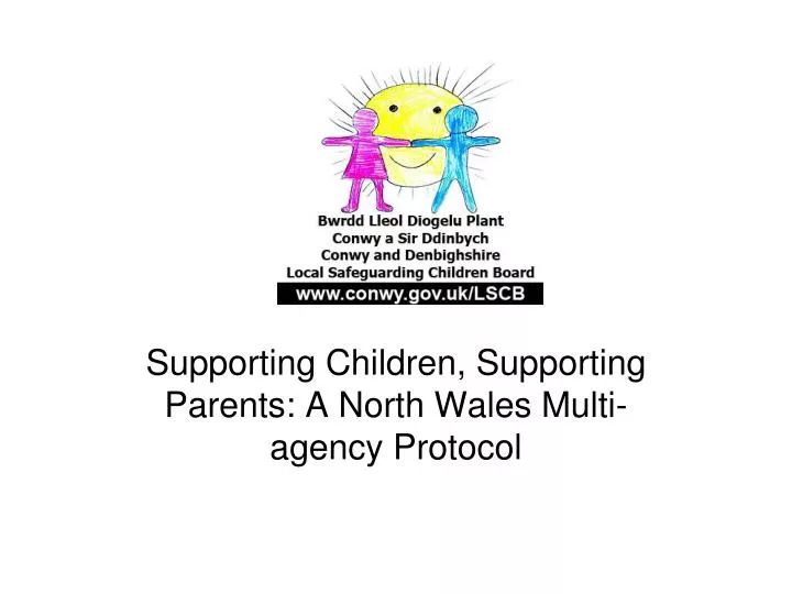 supporting children supporting parents a north wales multi agency protocol