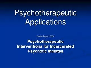 Psychotherapeutic Applications Damon Eaves, LCSW